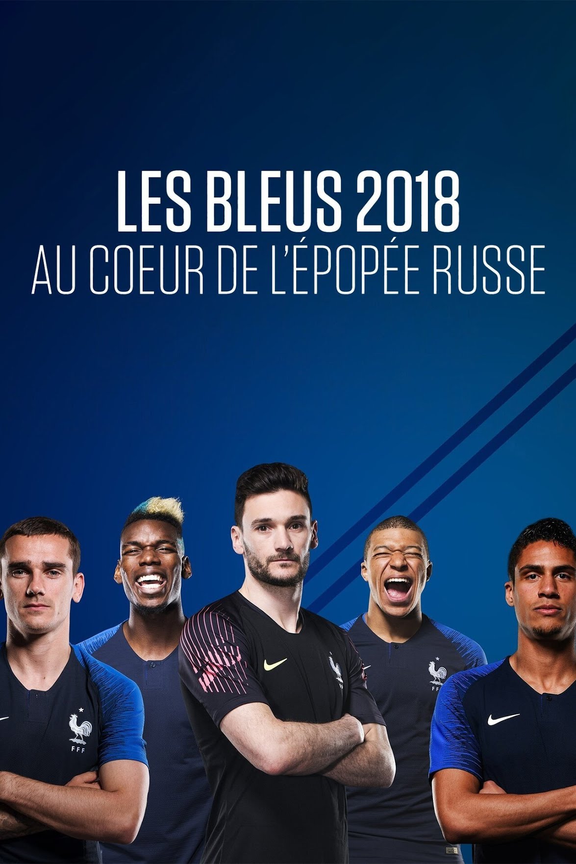 Les Bleus 2018 – Au coeur de l’épopée russe